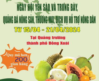 Ngày hội yến sào và trưng bày nông sản tỉnh Bình Phước sẽ tổ chức vào giữa tháng 4/2024