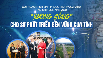 Quy hoạch tỉnh Bình Phước thời kỳ 2021-2030, tầm nhìn đến năm 2050: 'Xương sống' cho sự phát triển bền vững của tỉnh