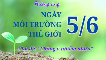Hưởng ứng Ngày Môi trường thế giới: “Chống ô nhiễm nhựa”