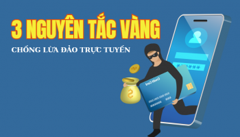 3 nguyên tắc vàng chống lừa đảo trực tuyến